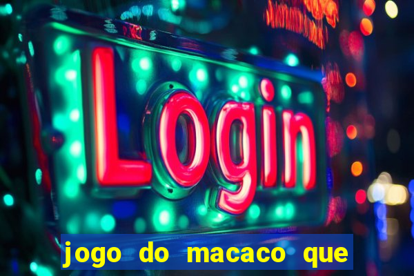 jogo do macaco que ganha dinheiro